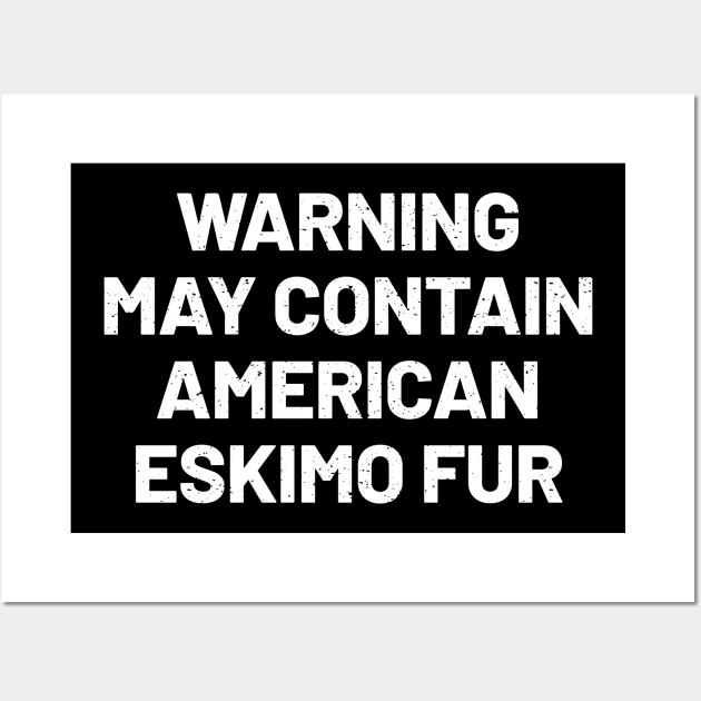 Warning May Contain American Eskimo Fur Wall Art by trendynoize